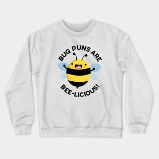 Bug Puns Are Bee-licious Cute Delicious Bee Pun Crewneck Sweatshirt